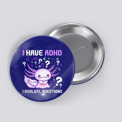 Adhd Awareness I Axolotol Questions Button