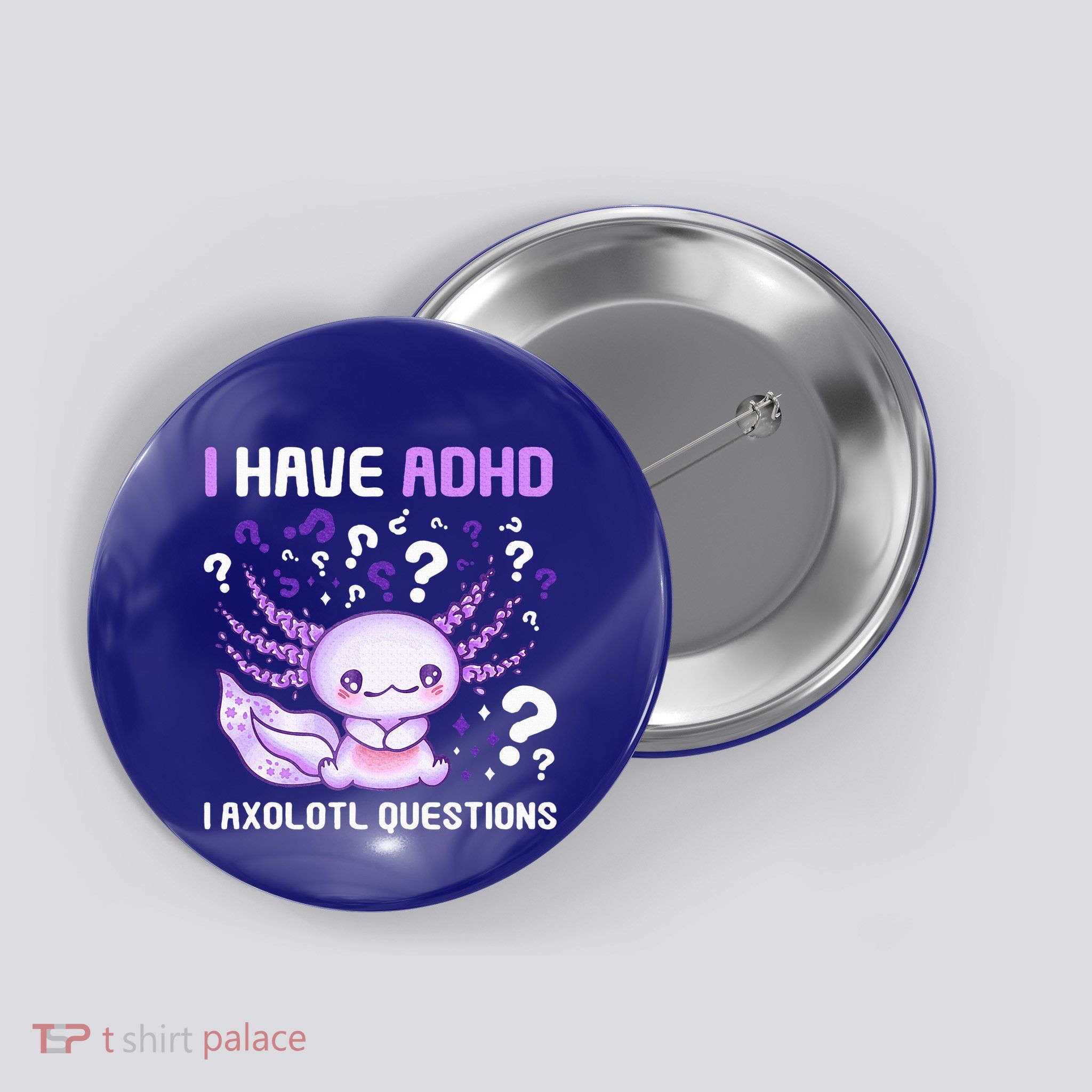 Adhd Awareness I Axolotol Questions Button