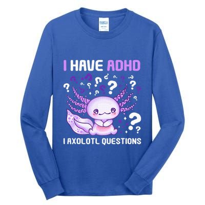 Adhd Awareness I Axolotol Questions Tall Long Sleeve T-Shirt