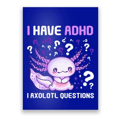 Adhd Awareness I Axolotol Questions Poster