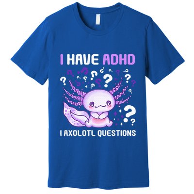Adhd Awareness I Axolotol Questions Premium T-Shirt