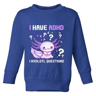 Adhd Awareness I Axolotol Questions Toddler Sweatshirt