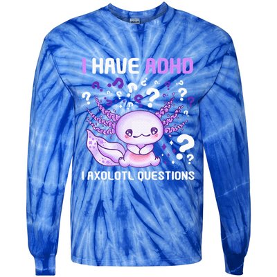 Adhd Awareness I Axolotol Questions Tie-Dye Long Sleeve Shirt