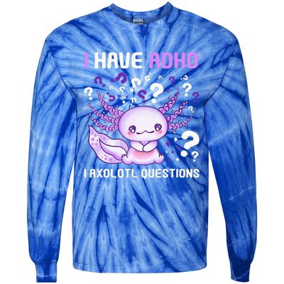 Adhd Awareness I Axolotol Questions Tie-Dye Long Sleeve Shirt