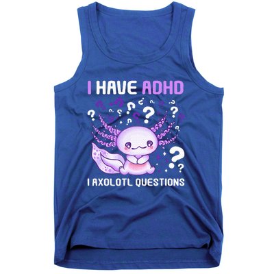 Adhd Awareness I Axolotol Questions Tank Top