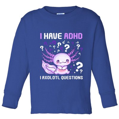 Adhd Awareness I Axolotol Questions Toddler Long Sleeve Shirt