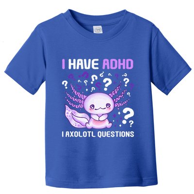 Adhd Awareness I Axolotol Questions Toddler T-Shirt
