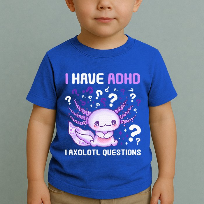 Adhd Awareness I Axolotol Questions Toddler T-Shirt