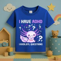 Adhd Awareness I Axolotol Questions Toddler T-Shirt