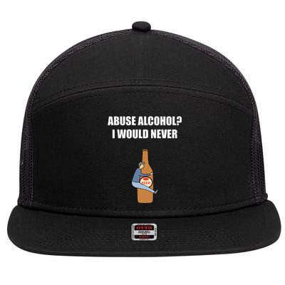 Abuse Alcohol I Would Never 7 Panel Mesh Trucker Snapback Hat