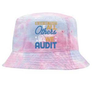 Auditor Accounting In God We Trust All Others We Audit Gift Tie-Dyed Bucket Hat