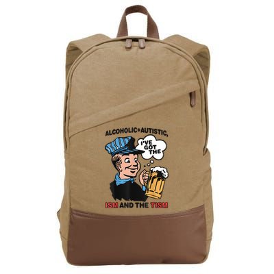 Alcoholic + Autistic IVe Got The Ism And The Tism Funny Cotton Canvas Backpack