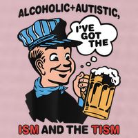 Alcoholic + Autistic IVe Got The Ism And The Tism Funny 25L Jumbo Tote