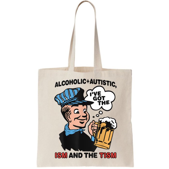 Alcoholic + Autistic IVe Got The Ism And The Tism Funny Bag