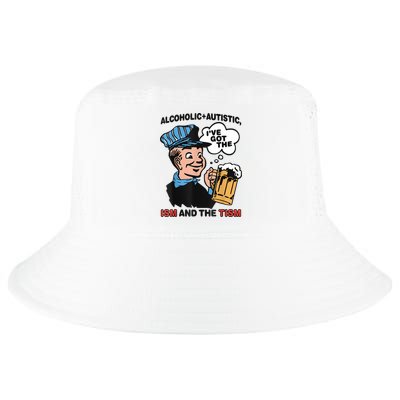 Alcoholic + Autistic IVe Got The Ism And The Tism Funny Cool Comfort Performance Bucket Hat