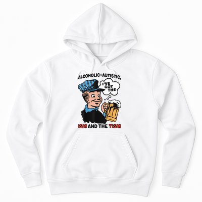 Alcoholic + Autistic IVe Got The Ism And The Tism Funny Hoodie