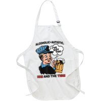 Alcoholic + Autistic IVe Got The Ism And The Tism Funny Apron