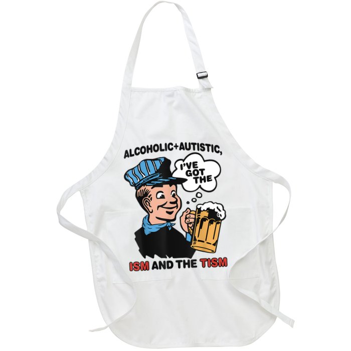 Alcoholic + Autistic IVe Got The Ism And The Tism Funny Apron