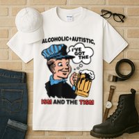 Alcoholic + Autistic IVe Got The Ism And The Tism Funny Tall T-Shirt