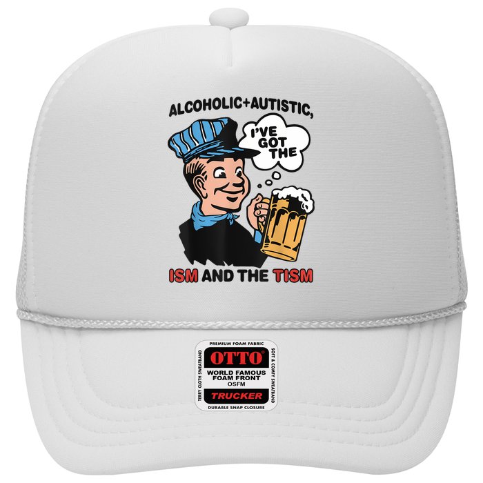 Alcoholic + Autistic IVe Got The Ism And The Tism Funny Hat
