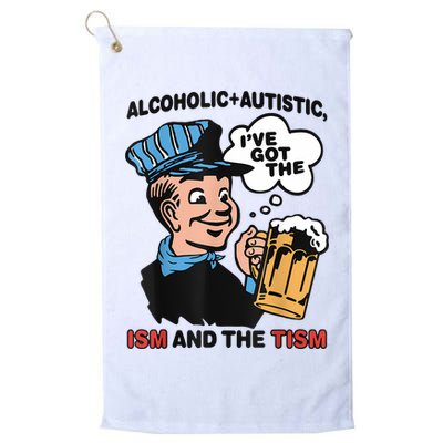Alcoholic + Autistic IVe Got The Ism And The Tism Funny Golf Towel