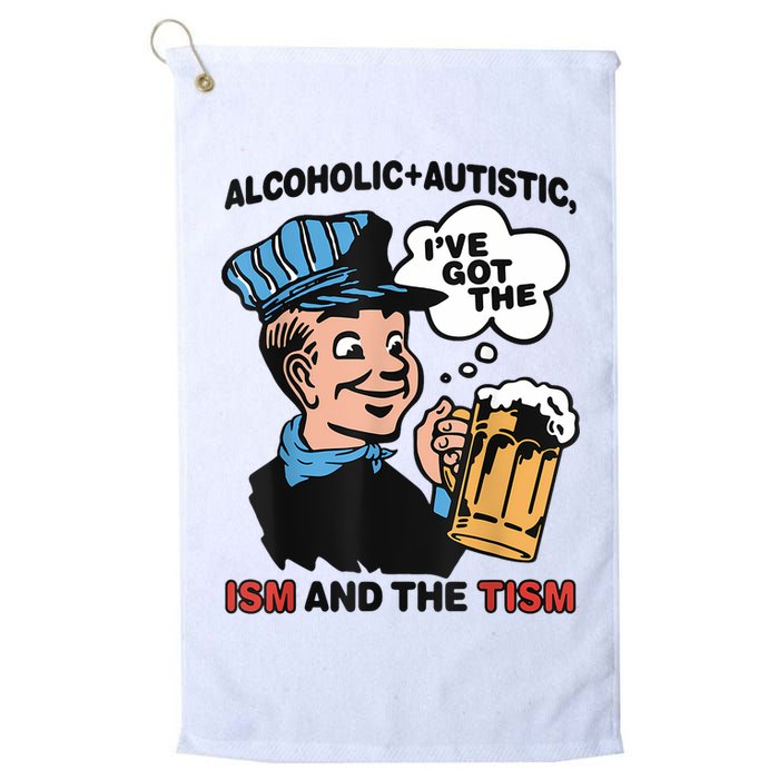 Alcoholic + Autistic IVe Got The Ism And The Tism Funny Golf Towel