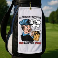 Alcoholic + Autistic IVe Got The Ism And The Tism Funny Golf Towel