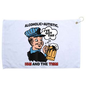 Alcoholic + Autistic IVe Got The Ism And The Tism Funny Grommeted Golf Towel