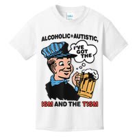 Alcoholic + Autistic IVe Got The Ism And The Tism Funny Kids T-Shirt