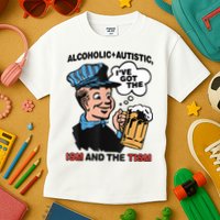 Alcoholic + Autistic IVe Got The Ism And The Tism Funny Kids T-Shirt