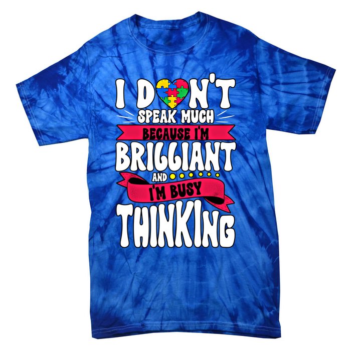 Autism Awareness I Dont Speak Much Brilliant Gift Tie-Dye T-Shirt