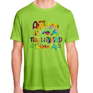 Autism Awareness Inspirational Quote Tie Dye Unity Meaningful Gift Adult ChromaSoft Performance T-Shirt