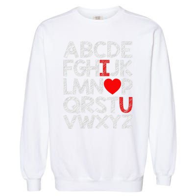 Alphabet ABC I Love You Valentines Day Heart Garment-Dyed Sweatshirt