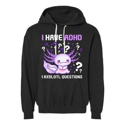 Adhd Awareness I Axolotol Questions Garment-Dyed Fleece Hoodie