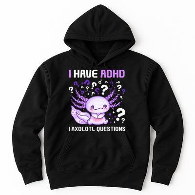 Adhd Awareness I Axolotol Questions Hoodie
