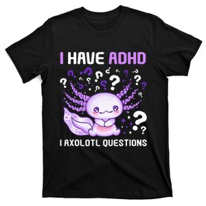 Adhd Awareness I Axolotol Questions T-Shirt