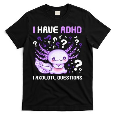 Adhd Awareness I Axolotol Questions T-Shirt