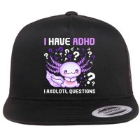 Adhd Awareness I Axolotol Questions Flat Bill Trucker Hat