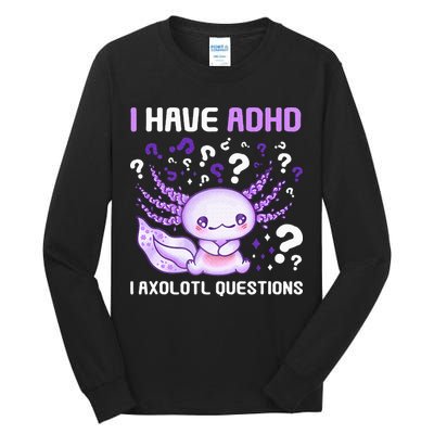 Adhd Awareness I Axolotol Questions Tall Long Sleeve T-Shirt