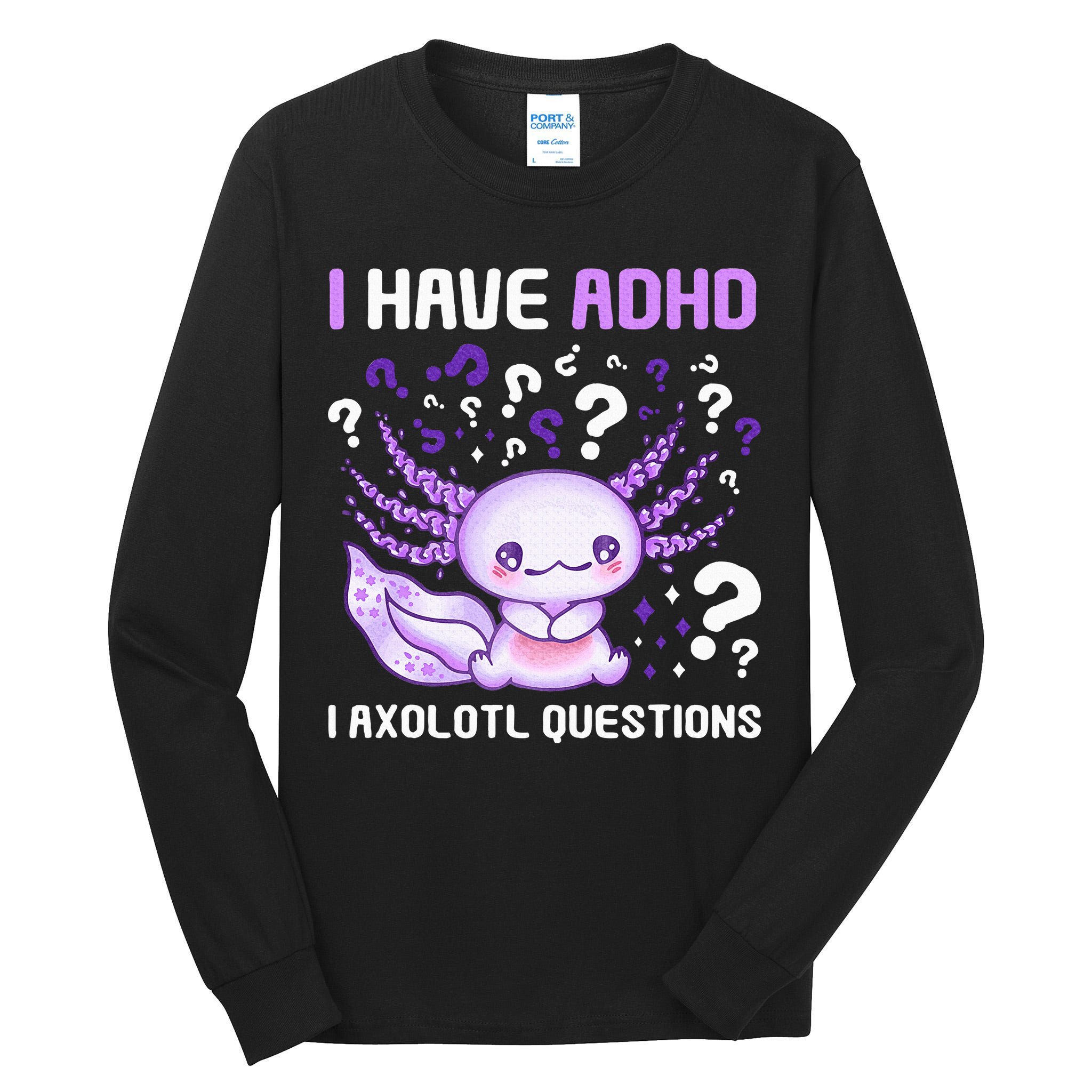 Adhd Awareness I Axolotol Questions Tall Long Sleeve T-Shirt