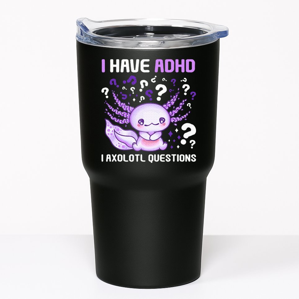 Adhd Awareness I Axolotol Questions Tumbler