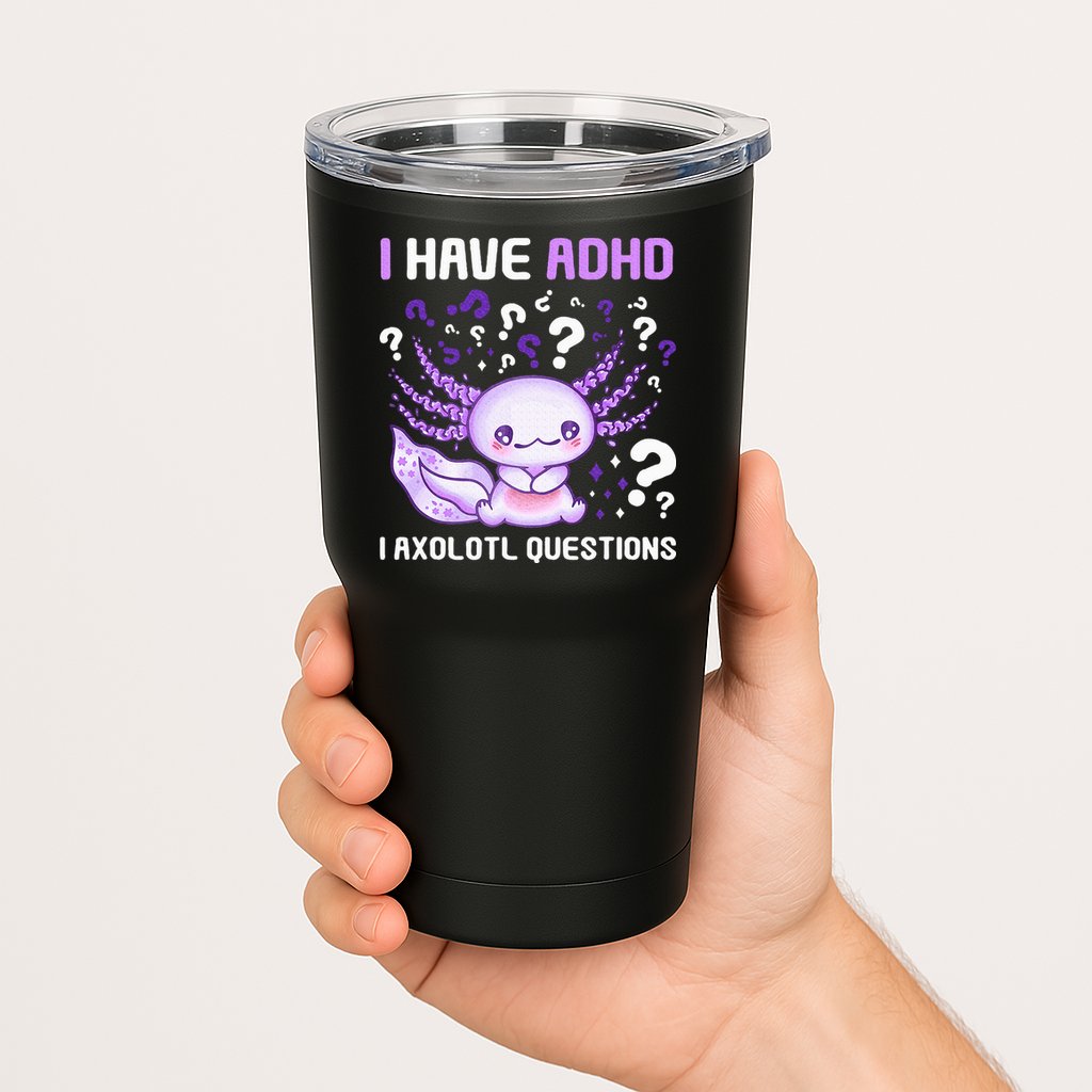 Adhd Awareness I Axolotol Questions Tumbler