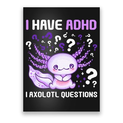 Adhd Awareness I Axolotol Questions Poster