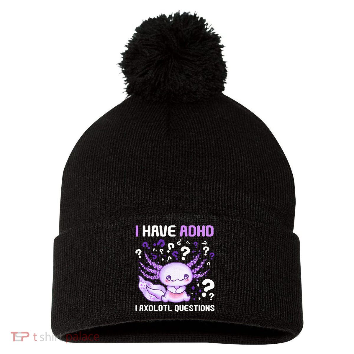 Adhd Awareness I Axolotol Questions Pom Pom 12in Knit Beanie