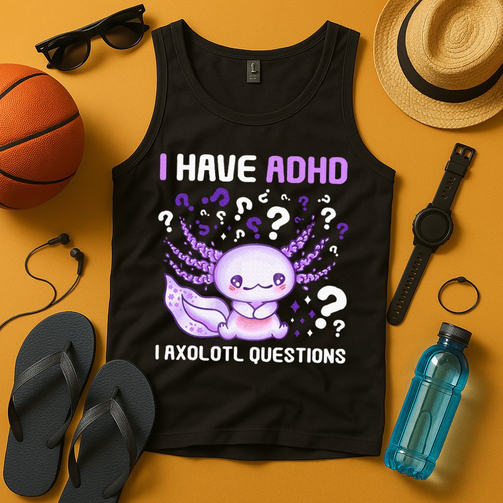Adhd Awareness I Axolotol Questions Tank Top