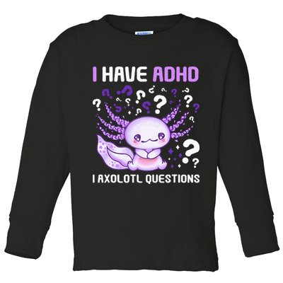 Adhd Awareness I Axolotol Questions Toddler Long Sleeve Shirt