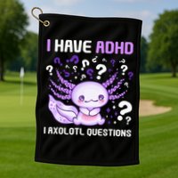 Adhd Awareness I Axolotol Questions Golf Towel