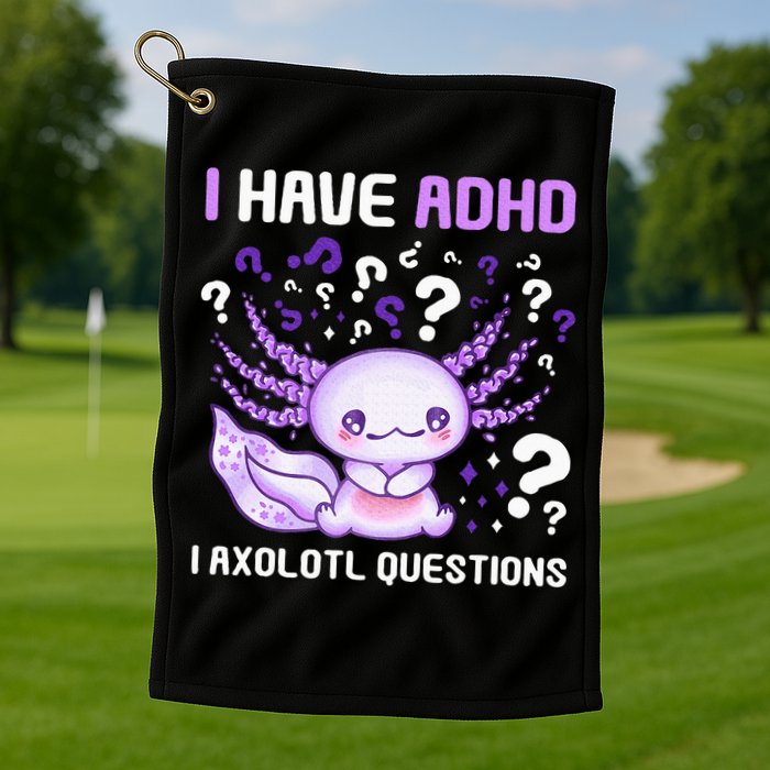Adhd Awareness I Axolotol Questions Golf Towel