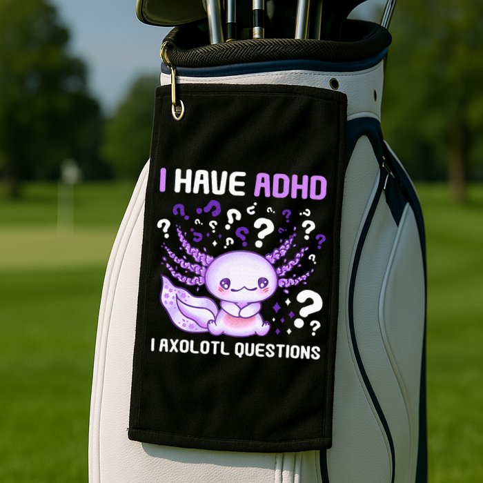 Adhd Awareness I Axolotol Questions Golf Towel