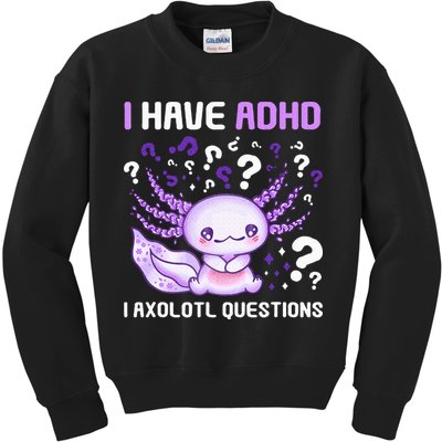 Adhd Awareness I Axolotol Questions Kids Sweatshirt